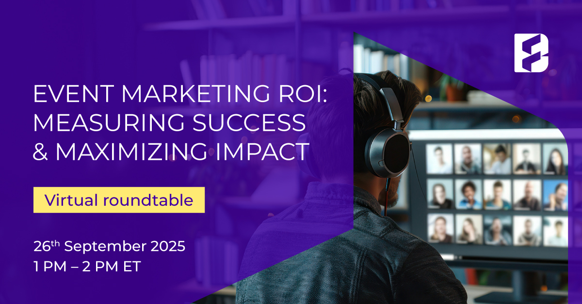 EVENT MARKETING ROI: MEASURING SUCCESS & MAXIMIZING IMPACT Featured BF Sep 26 1