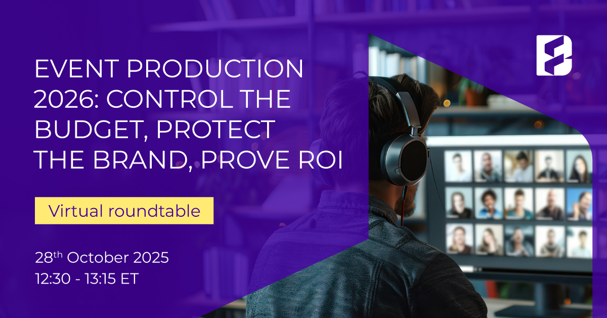 EVENT PRODUCTION 2026: CONTROL THE BUDGET, PROTECT THE BRAND, PROVE ROI Featured BF Oct 23 Event Production 2026 NA