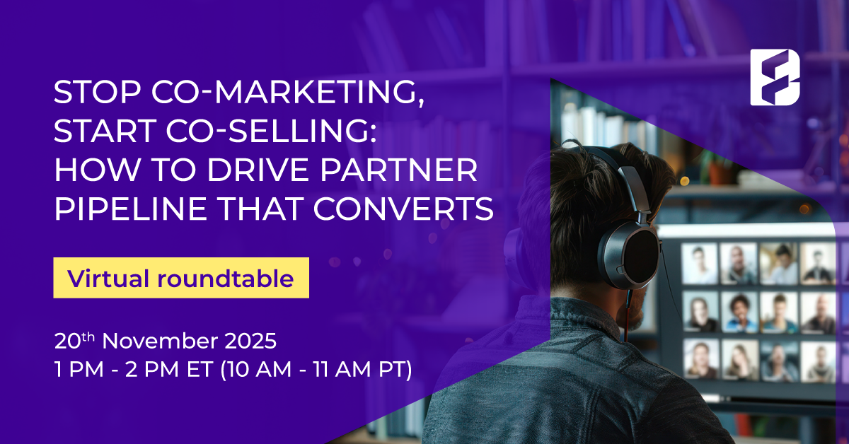 STOP CO-MARKETING, START CO-SELLING: HOW TO DRIVE PARTNER PIPELINE THAT CONVERTS Featured BF Nov 20 VRT