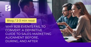 Why B2B Events fail to convert Why B2B Events fail to convert