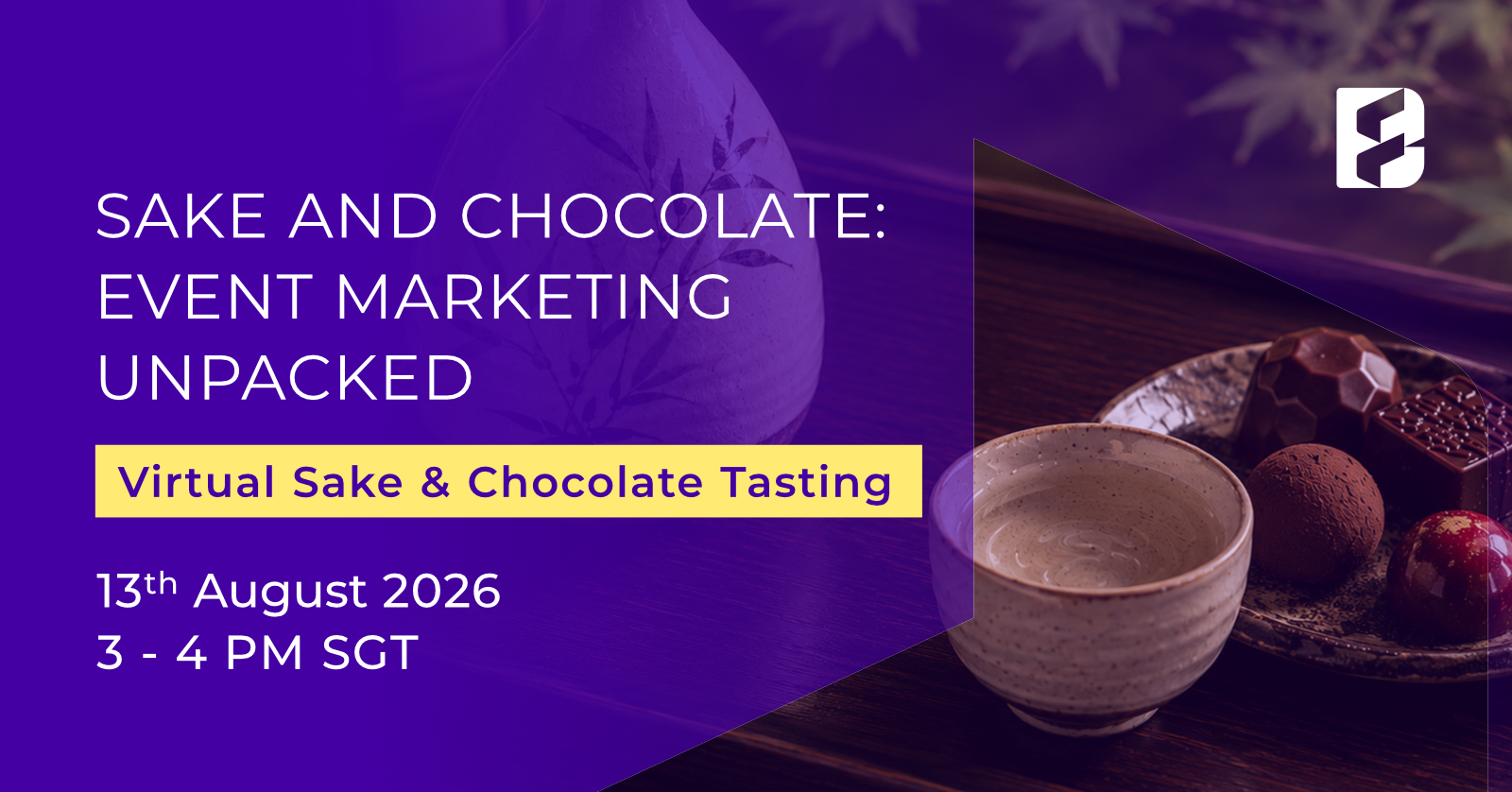 Sake and Chocolate: Event Marketing Unpacked Sake and Chocolate: Event Marketing Unpacked
